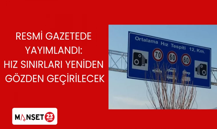RESMİ GAZETEDE YAYIMLANDI: HIZ SINIRLARI YENİDEN GÖZDEN GEÇİRİLECEK