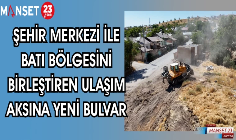 ŞEHİR MERKEZİ İLE BATI BÖLGESİNİ BİRLEŞTİREN ULAŞIM AKSINA YENİ BULVAR
