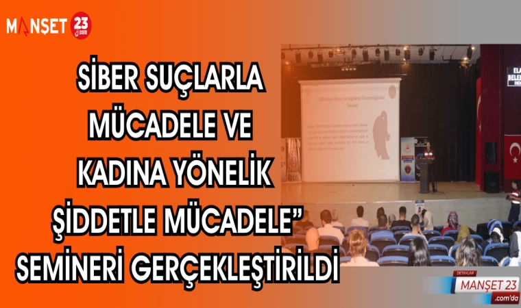 "SİBER SUÇLARLA MÜCADELE VE KADINA YÖNELİK ŞİDDETLE MÜCADELE" SEMİNERİ GERÇEKLEŞTİRİLDİ