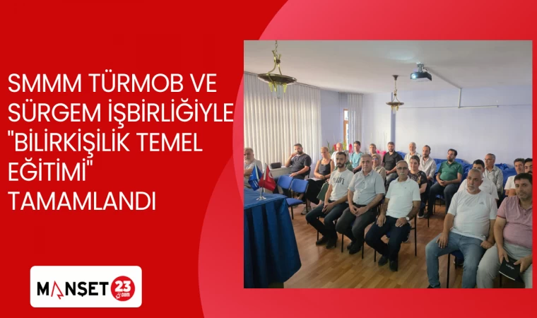 SMMM TÜRMOB VE SÜRGEM İŞBİRLİĞİYLE "BİLİRKİŞİLİK TEMEL EĞİTİMİ" TAMAMLANDI