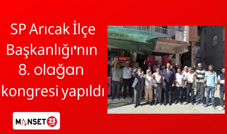 SP Arıcak İlçe Başkanlığı’nın 8. olağan kongresi yapıldı