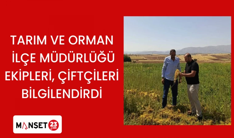 Tarım ve Orman İlçe Müdürlüğü ekipleri, çiftçileri bilgilendirdi