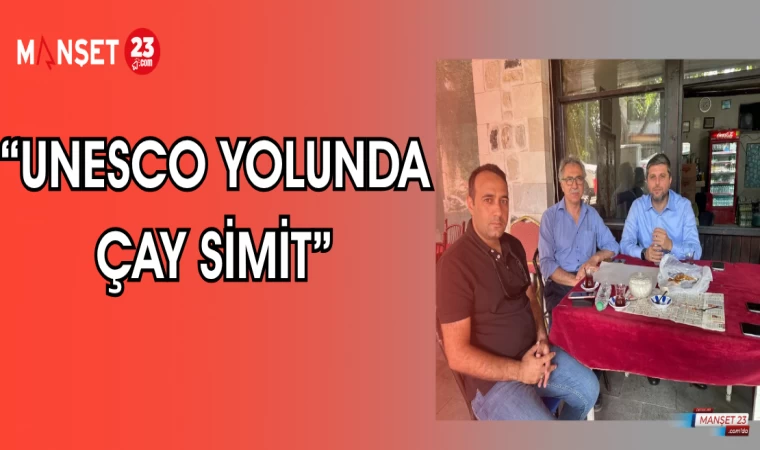 "UNESCO YOLUNDA ÇAY SİMİT"