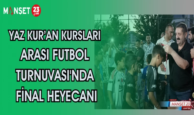 Yaz Kur’an kursları arası futbol turnuvası'nda final heyecanı
