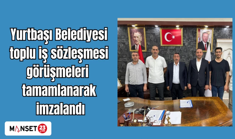 Yurtbaşı Belediyesi toplu iş sözleşmesi görüşmeleri tamamlanarak imzalandı