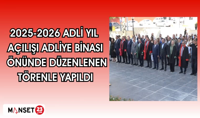 2025- 2026 Adli Yıl Açılışı, Adliye Binası önünde düzenlenen törenle yapıldı