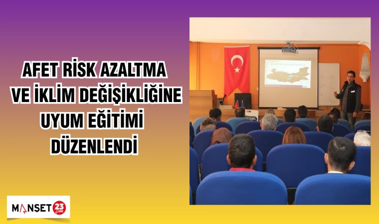 Afet Risk Azaltma ve İklim Değişikliğine Uyum Eğitimi düzenlendi