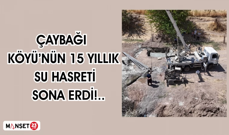 Çaybağı Köyü’nün 15 Yıllık Su Hasreti Sona Erdi!..