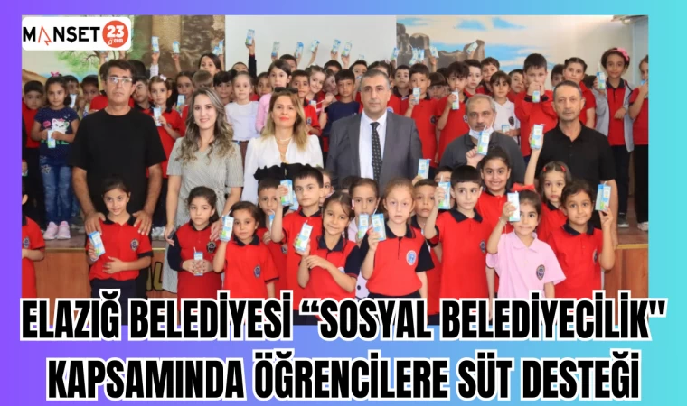ELAZIĞ BELEDİYESİ "SOSYAL BELEDİYECİLİK" KAPSAMINDA ÖĞRENCİLERE SÜT DESTEĞİ