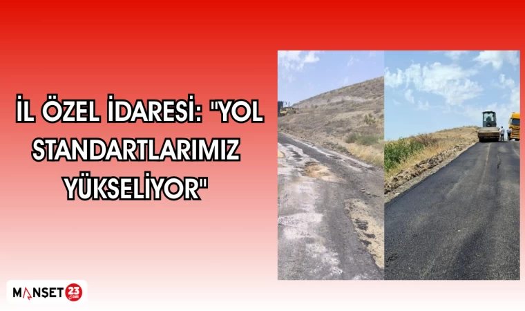 ELazığ İl özel İdaresi: "Yol Standartlarımız Yükseliyor"