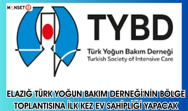 Elazığ, Türk Yoğun Bakım Derneği'nin bölge toplantısına ilk kez ev sahipliği yapacak