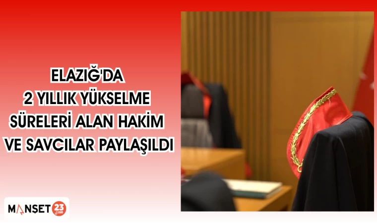 Elazığ'da 2 yıllık yükselme süreleri alan hakim ve savcılar paylaşıldı