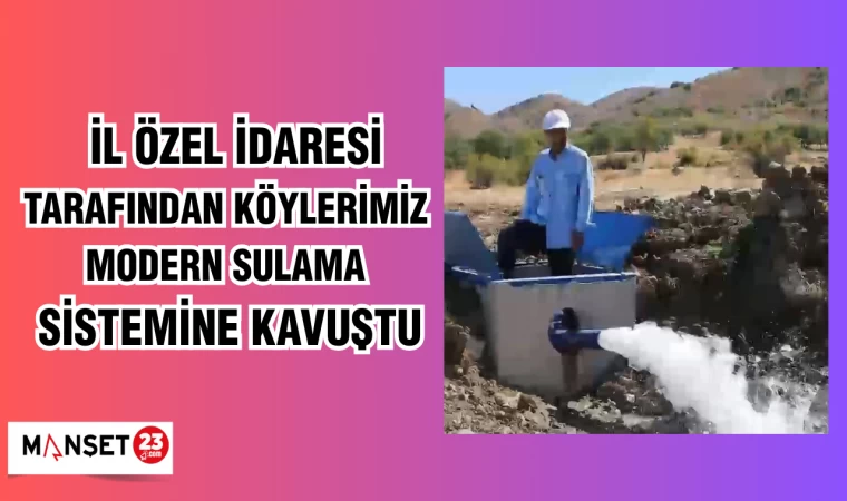 İL ÖZEL İDARESİ TARAFINDAN KÖYLERİMİZ MODERN SULAMA SİSTEMİNE KAVUŞTU