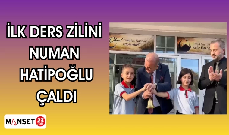 İLK DERS ZİLİNİ NUMAN HATİPOĞLU ÇALDI