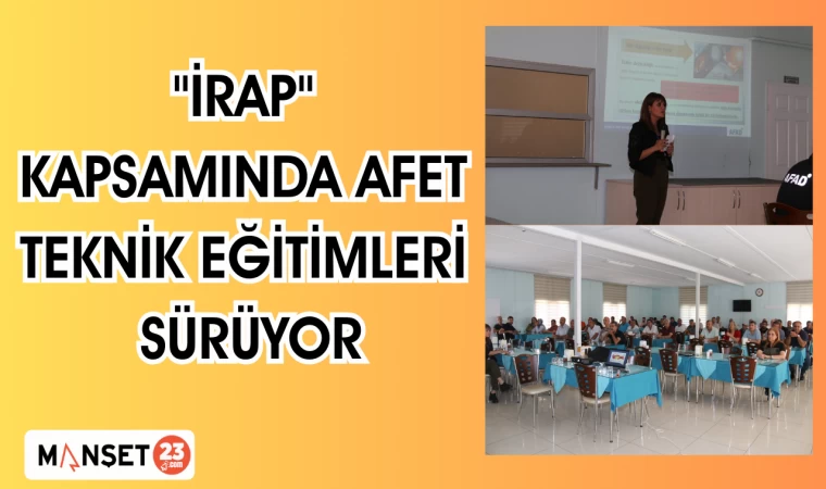 "İRAP" KAPSAMINDA AFET TEKNİK EĞİTİMLERİ SÜRÜYOR
