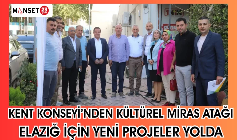 KENT KONSEYİ’NDEN KÜLTÜREL MİRAS ATAĞI! ELAZIĞ İÇİN YENİ PROJELER YOLDA!