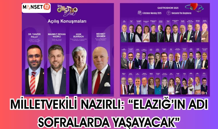 MİLLETVEKİLİ NAZIRLI: "ELAZIĞ’IN ADI SOFRALARDA YAŞAYACAK”