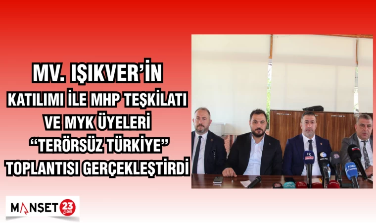 MV.IŞIKVER'İN KATILIMI İLE MHP TEŞKİLATI VE MYK ÜYELERİ "TERÖRSÜZ TÜRKİYE" TOPLANTISI GERÇEKLEŞTİRİLDİ
