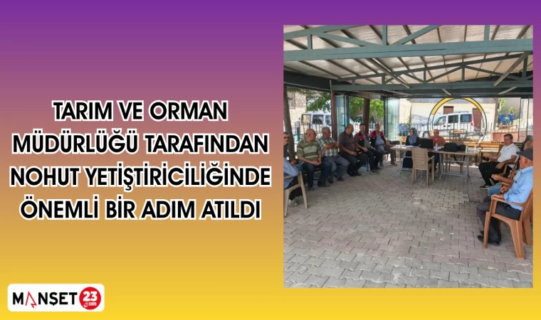 Tarım ve Orman Müdürlüğü tarafından nohut yetiştiriciliğinde önemli bir adım atıldı