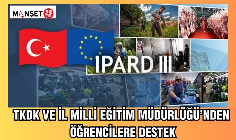 TKDK ve İl Milli Eğitim Müdürlüğü’nden öğrencilere destek