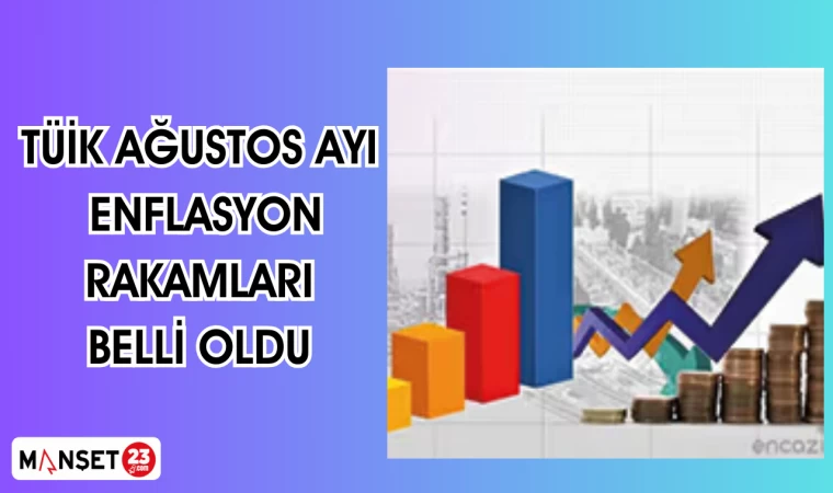 TÜİK AĞUSTOS AYI ENFLASYON RAKAMLARI BELLİ OLDU