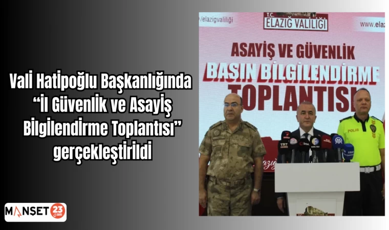 Vali Hatipoğlu Başkanlığında “İl Güvenlik ve Asayiş Bilgilendirme Toplantısı” gerçekleştirildi.