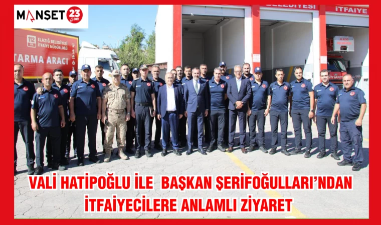 VALİ HATİPOĞLU İLE BAŞKAN ŞERİFOĞULLARI’NDAN İTFAİYECİLERE ANLAMLI ZİYARET