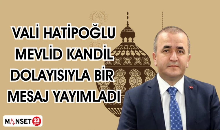 Vali Hatipoğlu, Mevlid Kandili dolayısıyla bir mesaj yayımladı