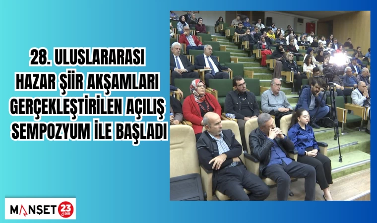 28. Uluslararası Hazar Şiir Akşamları gerçekleştirilen açılış sempozyum ile başladı