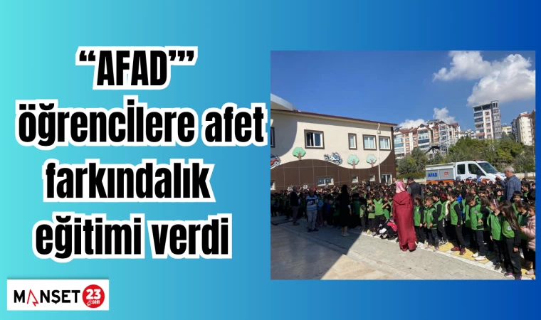 "AFAD" ÖĞRENCİLERE AFET FARKINDALIK EĞİTİMİ VERDİ