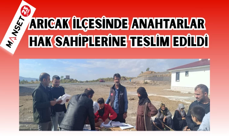 ARICAK İLÇESİNDE ANAHTARLAR HAK SAHİPLERİNE TESLİM EDİLDİ