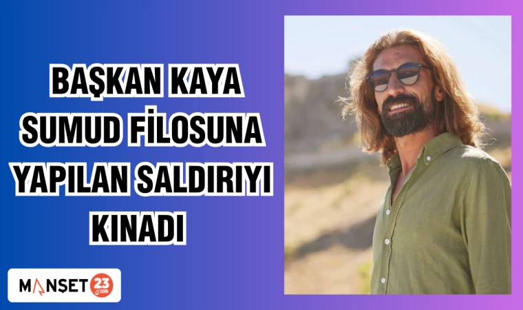 BAŞKAN AYAZ SUMUD FİLOSUNA YAPILAN SALDIRIYI KINADI