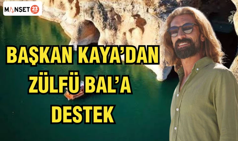 BAŞKAN KAYA'DAN ZÜLFÜ BAL'A DESTEK