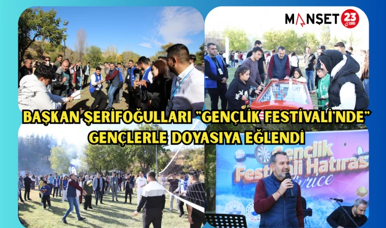 BAŞKAN ŞERİFOĞULLARI "GENÇLİK FESTİVALİ'NDE" GENÇLERLE DOYASIYA EĞLENDİ