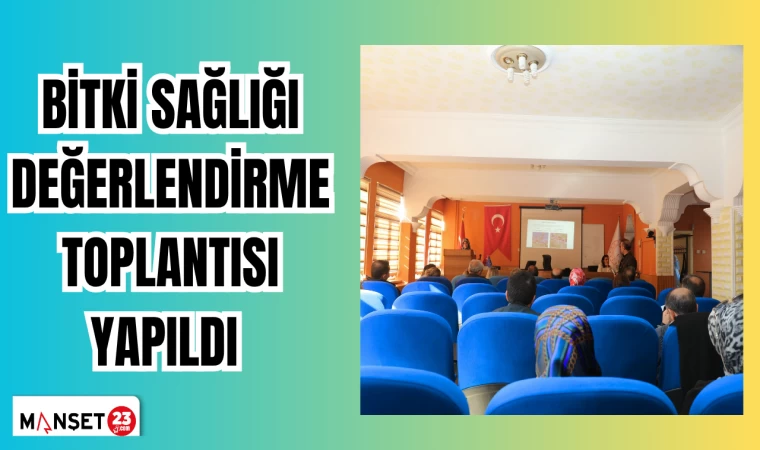 Bitki Sağlığı Değerlendirme Toplantısı yapıldı