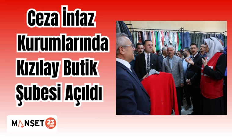 Ceza İnfaz Kurumlarında Kızılay Butik Şubesi Açıldı