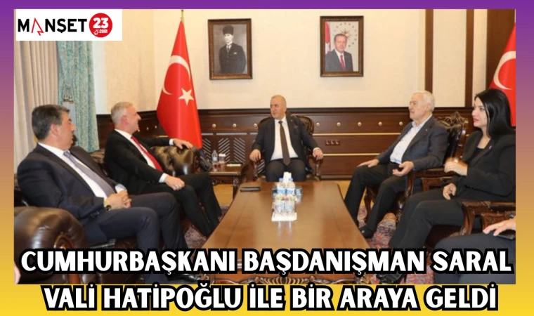 CUMHURBAŞKANI BAŞDANIŞMAN SARAL VALİ HATİPOĞLU İLE BİR ARAYA GELDİ