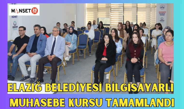Elazığ Belediyesi Bilgisayarlı Muhasebe Kursu Tamamlandı