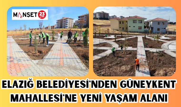 ELAZIĞ BELEDİYESİ'NDEN GÜNEYKENT MAHALLESİ'NE YENİ YAŞAM ALANI
