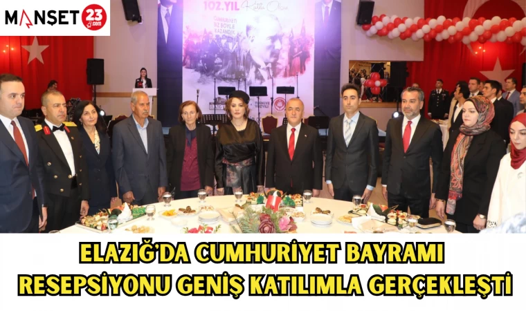 ELAZIĞ'DA CUMHURİYET BAYRAMI RESEPSİYONU GENİŞ KATILIMLA GERÇEKLEŞTİ