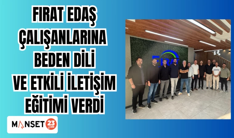 Fırat Edaş, çalışanlarına beden dili ve etkili iletişim eğitimi verdi