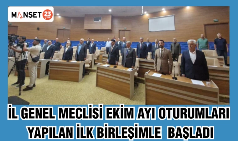 İL GENEL MECLİSİ EKİM AYI OTURUMLARI YAPILAN İLK BİRLEŞİMLE BAŞLADI