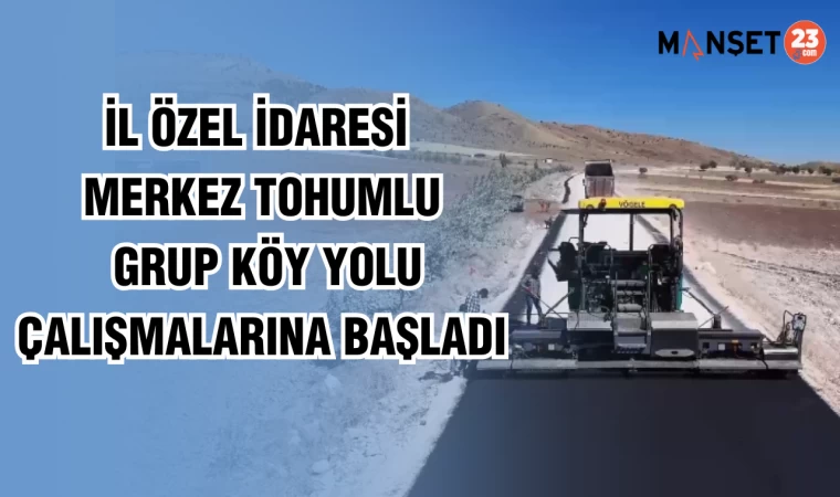 İL ÖZEL İDARESİ MERKEZ TOHUMLU GRUP KÖY YOLU ÇALIŞMALARINA BAŞLADI