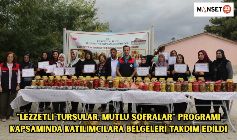 "LEZZETLİ TURŞULAR, MUTLU SOFRALAR" PROGRAMI KAPSAMINDA KATILIMCILARA BELGELERİ TAKDİM EDİLDİ