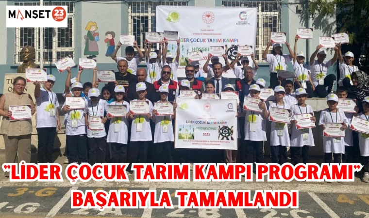 "Lider Çocuk Tarım Kampı Programı" başarıyla tamamlandı
