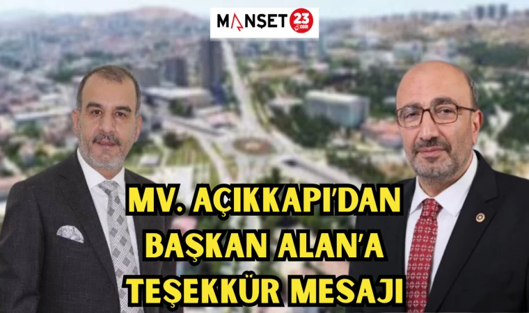 MİLLETVEKİLİ AÇIKKAPI'DAN BAŞKAN ALAN'A TEŞEKKÜR MESAJI