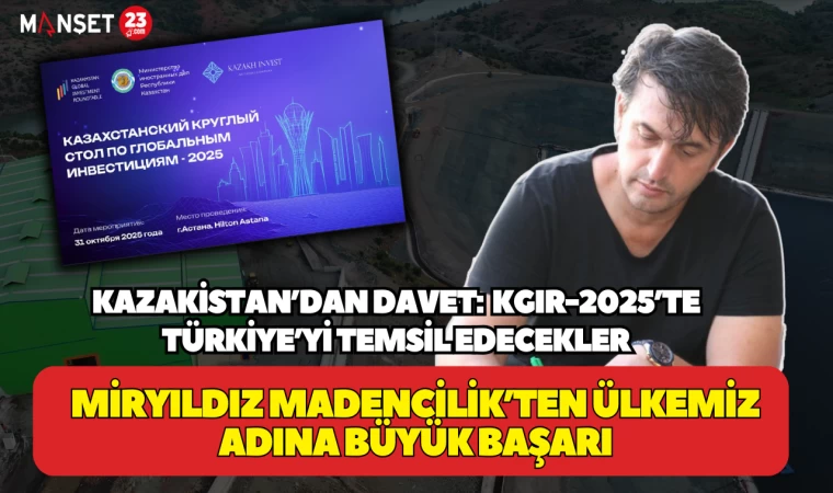 Miryıldız Madencilik’ten Ülkemiz Adına Büyük Başarı Kazakistan’dan Davet: KGIR-2025’te Türkiye’yi Temsil Edecekler