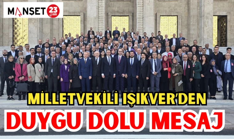 MİLLETVEKİLİ IŞIKVER'DEN DUYGU DOLU MESAJ