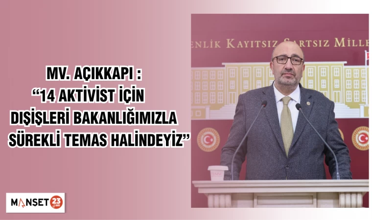 MV. Açıkkapı : “14 Aktivist İçin Dışişleri Bakanlığımızla Sürekli Temas Halindeyiz”