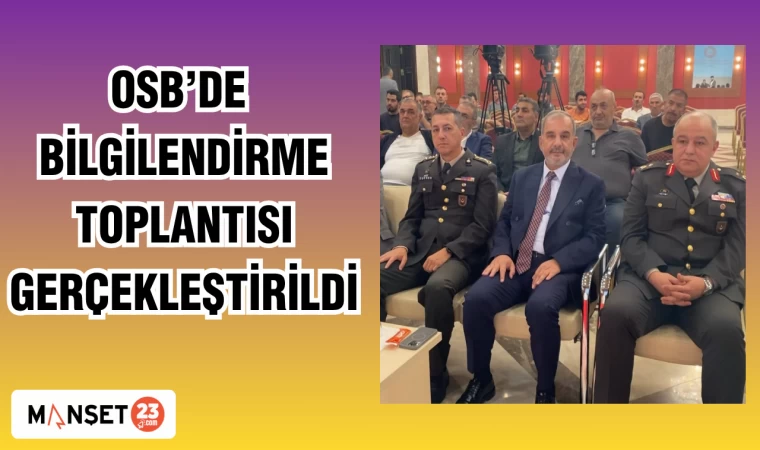 OSB'DE BİLGİLENDİRME TOPLANTISI GERÇEKLEŞTİRİLDİ
